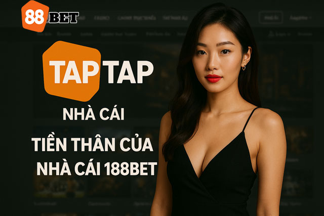 TAPTAP là tên gọi mới của nhà cái 188BET lừng danh