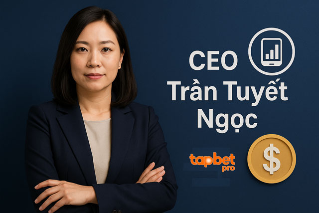Chân dung CEO Trần Tuyết Ngọc tại TAPBET PRO 